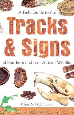 A Field Guide to the Tracks and Signs of Southern an by Stuart, Tilde 1868725588