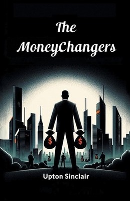 The Moneychangers (Edition2024) by Upton Sinclair Paperback Book
