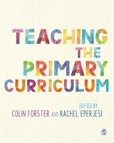 Teaching the Primary Curriculum by Colin Forster, Rachel Eper... - 9781526459022