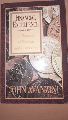 John Avanzini: Financial Excellence. A Treasury of Wisdom and Revelation. 216 S.