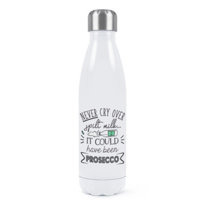 Niemals über verschüttete Milch weinen Es hätte sein können Prosecco doppelwandige Wasserflasche