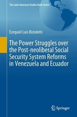 The Power Struggles over the Post-neoliberal Social Security System Reforms in V