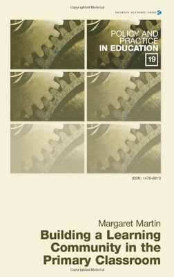 Building a Learning Community in the Primary Classroom... - Martin, Margaret