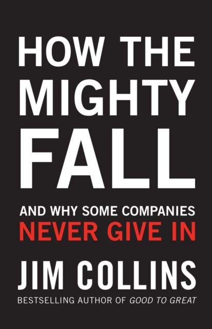 How the Mighty Fall by Jim Collins (Hardback Book)