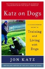 Katz on Dogs: A Commonsense Guide to Training and Living with Dogs - VERY GOOD