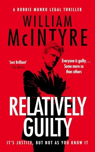 Relatively Guilty (The Robbie Munro Legal Thriller series) - McIntyre, William