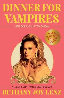 Dinner for Vampires : Life on a Cult TV Show (While Also in an Actual Cult!) NEW
