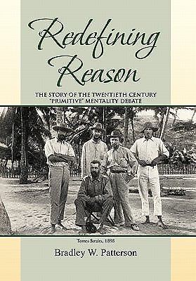Redefining Reason: The Story of the Twentieth Century ''Primitive'' Mentality ...