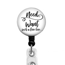 Need, Want... Such A Fine Line... Humorous Retractable Reel ID Holder, 684M