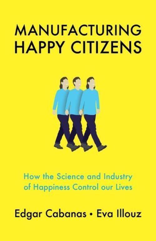 Thumbnail - Edgar Cabanas (u. A.) | Manufacturing Happy Citizens | Taschenbuch |
