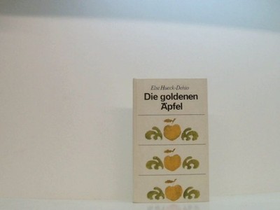 Die goldenen Äpfel. Illustriert von Christine von Kalckreuth Else Hueck-Dehio, C