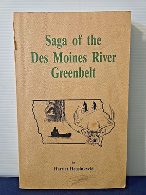Saga Of The Des Monies River Greenbelt by Harriet Heusinkveld