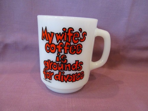 1980 Anchor Hocking Milk Glass Coffee Mug My Wife's Coffee grounds for Divorce - Picture 1 of 3