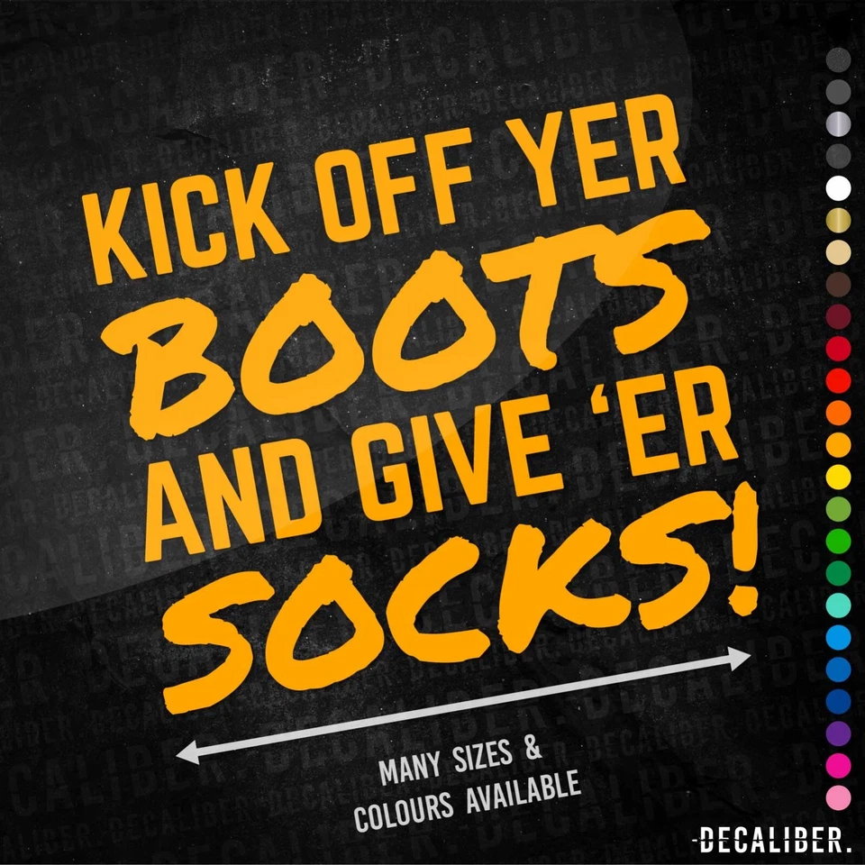 Kick off yer Boots and Give 'er Socks Sticker Tall - Many Colours Sizes - Funny - Image 1 of 2