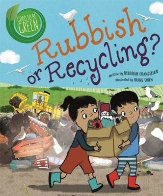 Good to Be Green: Rubbish or Recycling? Hardcover Deborah Chancel