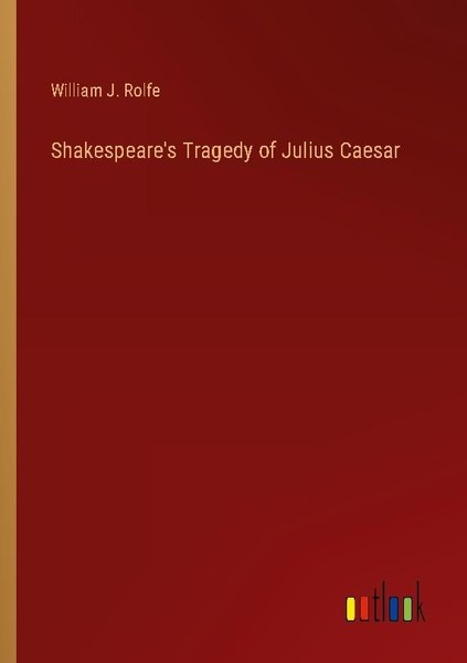 Shakespeare's Tragedy Of Julius Caesar William J. Rolfe-image