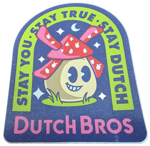 DUTCH BROS Coffee Windmill Sticker STAY YOU STAY TRUE STAY DUTCH March 2023