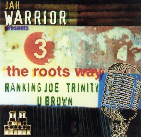 Ranking Joe, Trinity, U Brown by U-Brown/Trinity/3 the Roots Way ...