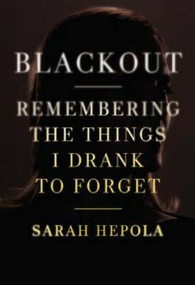 Blackout: Remembering the Things I Drank to Forget - Hardcover - GOOD