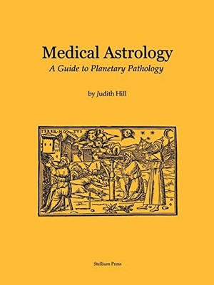 Hill - Medical Astrology  A Guide to Planetary Pathology - paperback o - E555z
