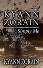 Kyann Zorain: Simply Me by Kyann Zorain (Paperback / softback, 2011)