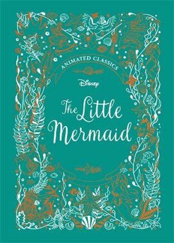 The Little Mermaid (Disney Animated Classics) A deluxe gift boo... 9781787414686