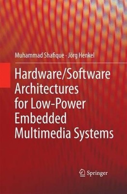 Hardware/Software Architectures for Low-Power Embedded Multim... - 9781489988270