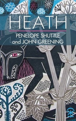 Heath,Penelope Shuttle,John Greening,Clare Curtis