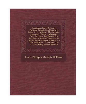 Correspondance de Louis-Philippe-Joseph D'Orleans Avec Louis XVI, La Reine, Mont