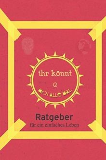 Ihr könnt mich alle mal: Ratgeber für ein einfaches... | Buch | Zustand sehr gut