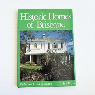 Historic Homes Of Brisbane By Janet Hogan