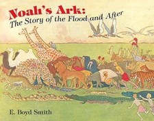 Noah's Ark: The Story of the Flood and... by Smith, E. Boyd Paperback / softback