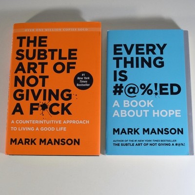 Subtle Art Not Giving Fuck + Everything is #@%!ed A book about hope -Mark Manson