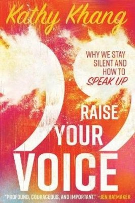 Kathy Khang Raise Your Voice   Why We Stay Silent and How to Speak (Taschenbuch)