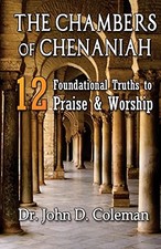 The Chambers of Chenaniah: 12 Foundational Tr...