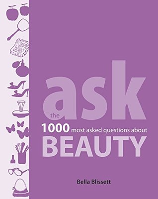 Ask: Beauty: The 1000 most asked questions about beauty by Blissett