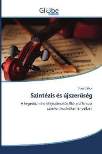 Thumbnail - Szintézis És Újszer Ség A Heged , Mint Kifejezöeszköz Richard Strauss