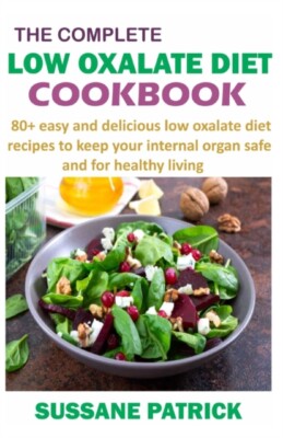 PATRICK - DAS KOMPLETTE OXALATARME DIÄT KOCHBUCH 80 einfach und lecker - J555z
