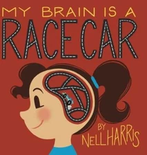 My Brain is a Race Car by Nell Harris: New