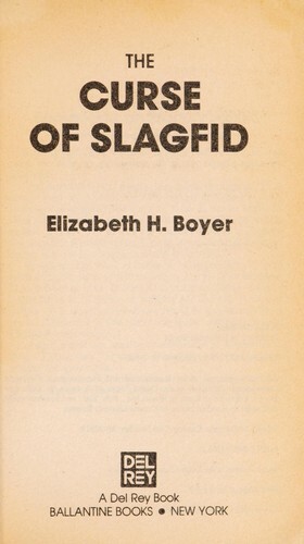 The Curse of Slagfid by Elizabeth H. Boyer The Curse of Slagfid by Elizabeth H. Boyer
