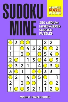 Sudoku Mine 250 Medium Minesweeper Sudoku Puzzles 3 Sudoku Minesweeper PAPERBACK