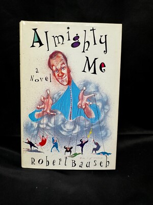 Almighty Me a Novel By Robert Bausch Hardcover   1991 First edition