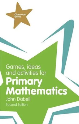 Games, Ideas and Activities for Primary Mathematics | John Dabell | Englisch