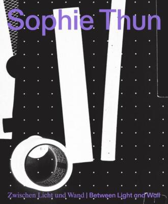 Zwischen Licht und Wand | Between Light and Wall | Sophie Thun | deutsch