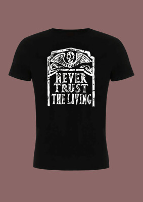 Beetlejuice, Beetlejuice, Beetlejui....don´t trust the living  Shirt 