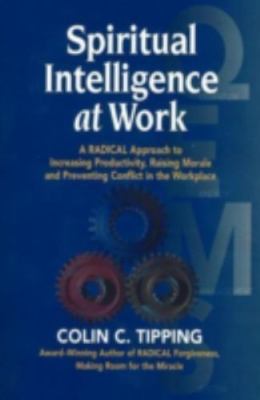 Spiritual Intelligence at Work: A Radical Approach to Increasing Productivity, R