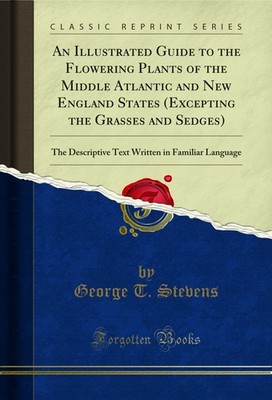 An Illustrated Guide to the Flowering Plants of the Middle Atlantic and New