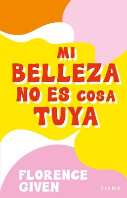 Mi belleza no es cosa tuya / Women Don't Owe You Pretty (Spanish Edition)