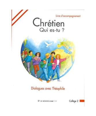 Chrétien qui es-tu ?: Dialogues avec Théophile - livre animateur collège 2, d