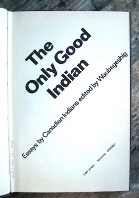 The Only Good Indian ~1970 HC~ Waubageshig Alberta Race Native Canada Tribe   